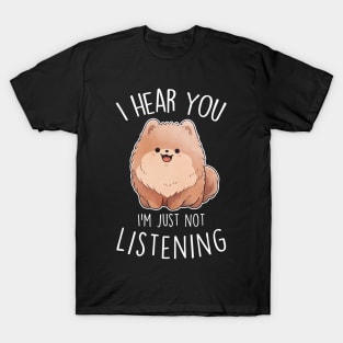 Pomeranian Dog Not Listening T-Shirt